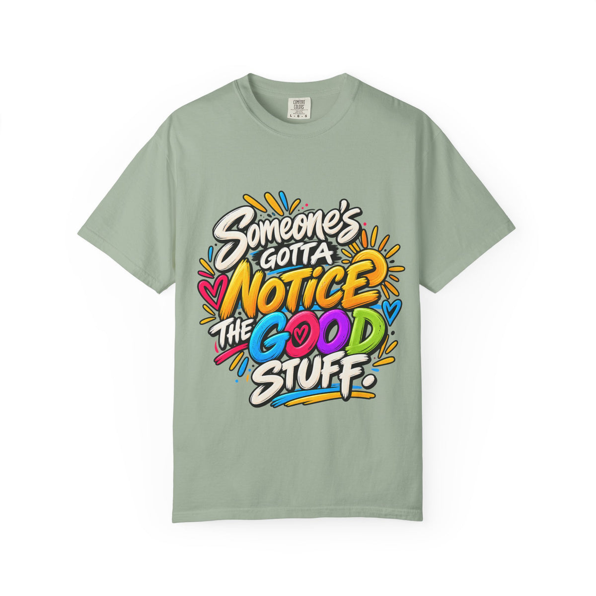 Shomo Love; Someone's Gotta Notice the Good Stuff T-Shirt — Positive Graphic Tee