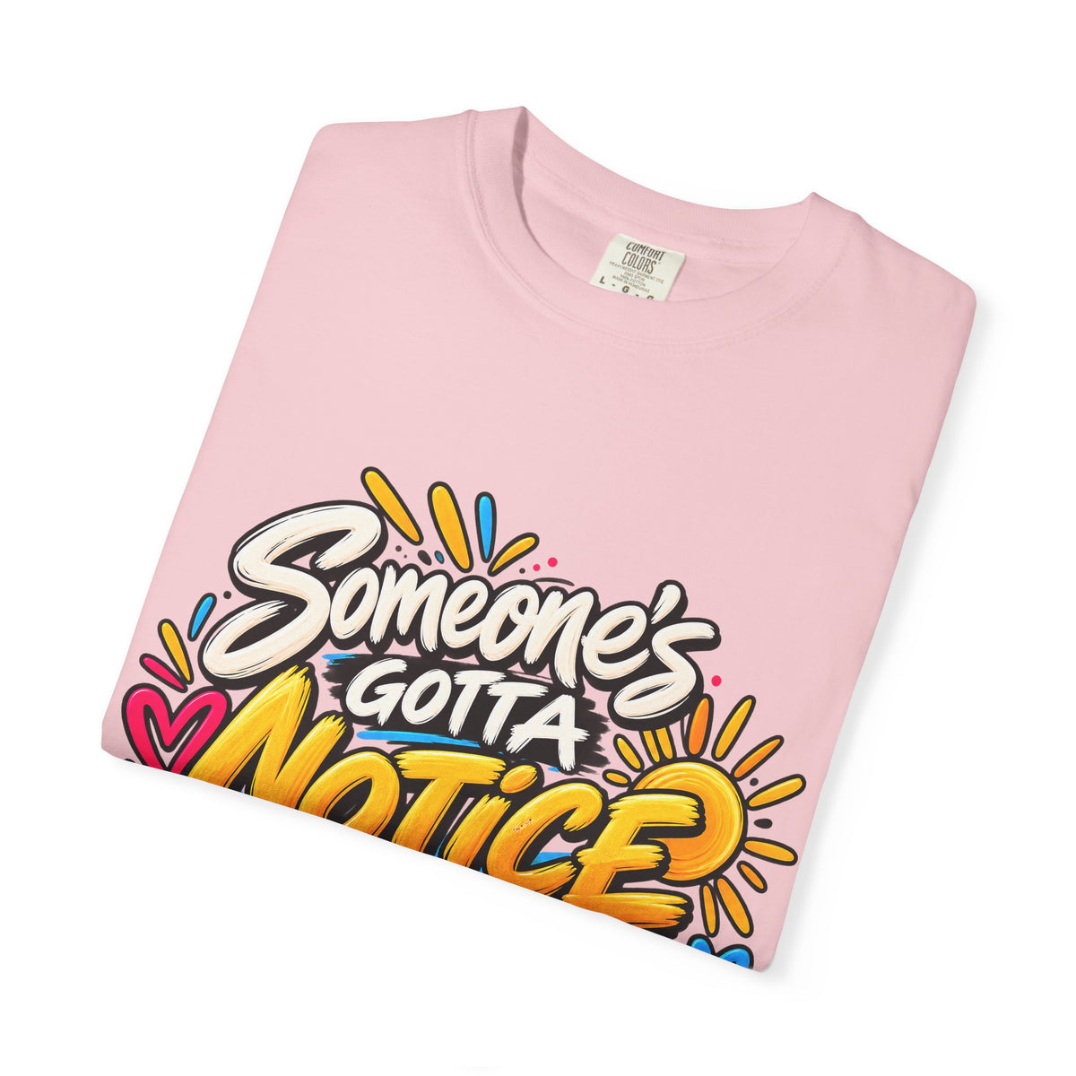Shomo Love; Someone's Gotta Notice the Good Stuff T-Shirt — Positive Graphic Tee