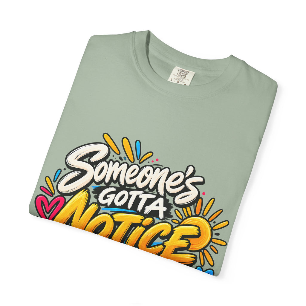 Shomo Love; Someone's Gotta Notice the Good Stuff T-Shirt — Positive Graphic Tee