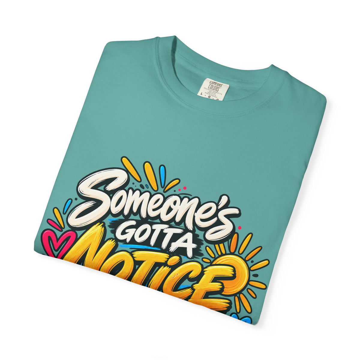 Shomo Love; Someone's Gotta Notice the Good Stuff T-Shirt — Positive Graphic Tee