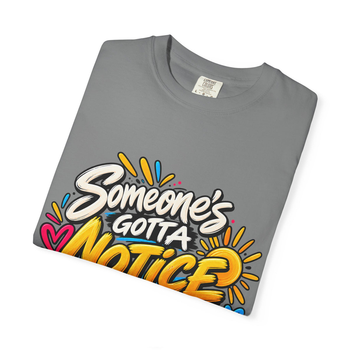 Shomo Love; Someone's Gotta Notice the Good Stuff T-Shirt — Positive Graphic Tee