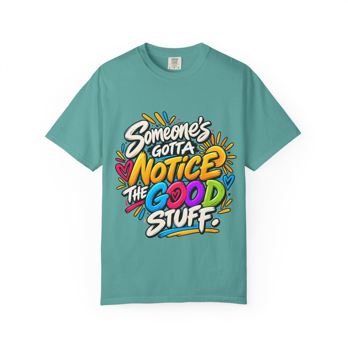 Shomo Love; Someone's Gotta Notice the Good Stuff T-Shirt — Positive Graphic Tee