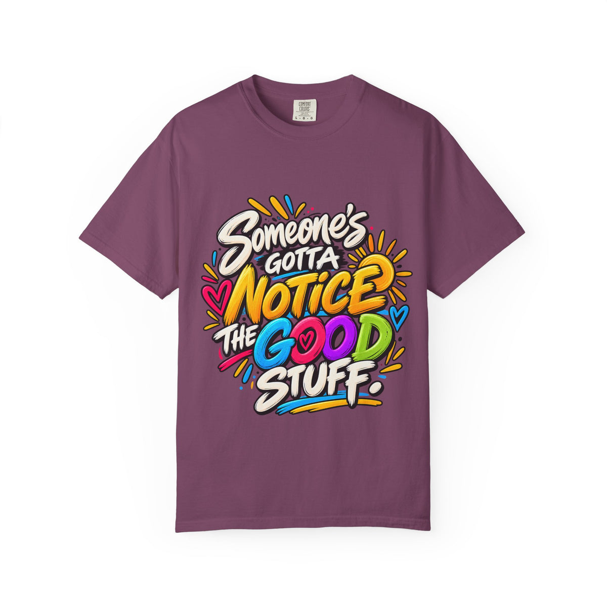Shomo Love; Someone's Gotta Notice the Good Stuff T-Shirt — Positive Graphic Tee