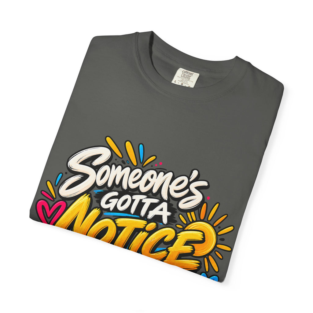 Shomo Love; Someone's Gotta Notice the Good Stuff T-Shirt — Positive Graphic Tee