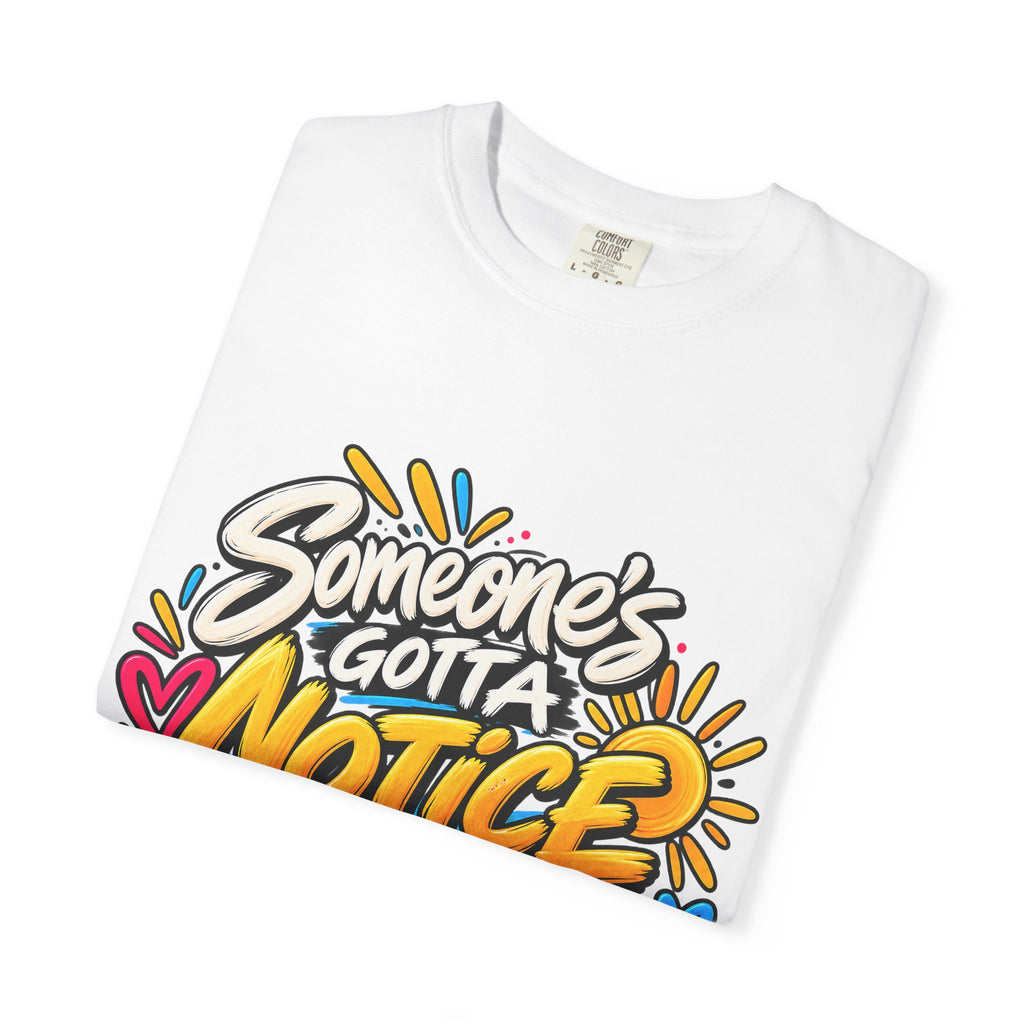 Shomo Love; Someone's Gotta Notice the Good Stuff T-Shirt — Positive Graphic Tee