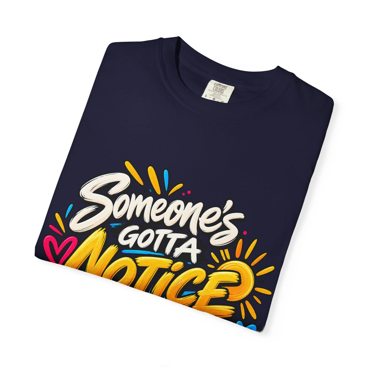 Shomo Love; Someone's Gotta Notice the Good Stuff T-Shirt — Positive Graphic Tee