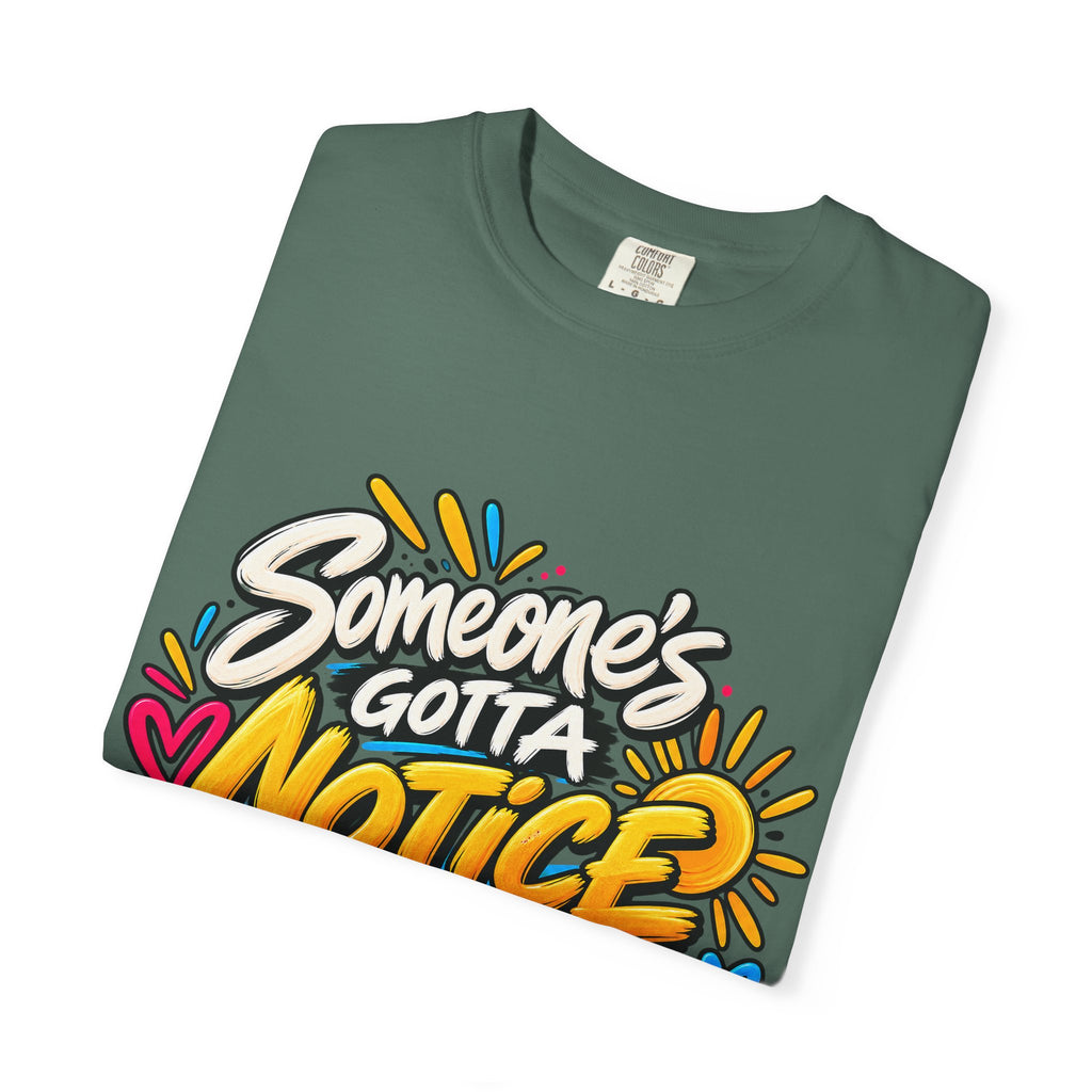 Shomo Love; Someone's Gotta Notice the Good Stuff T-Shirt — Positive Graphic Tee