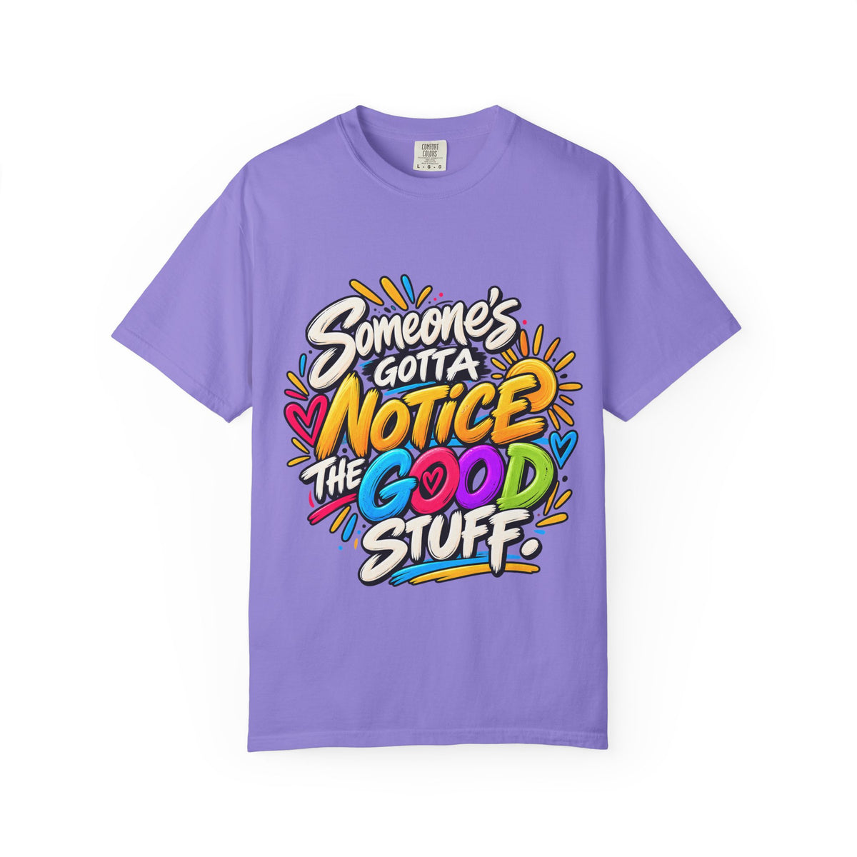 Shomo Love; Someone's Gotta Notice the Good Stuff T-Shirt — Positive Graphic Tee