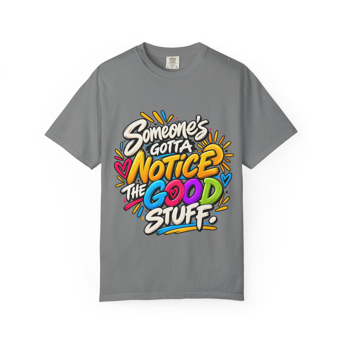 Shomo Love; Someone's Gotta Notice the Good Stuff T-Shirt — Positive Graphic Tee