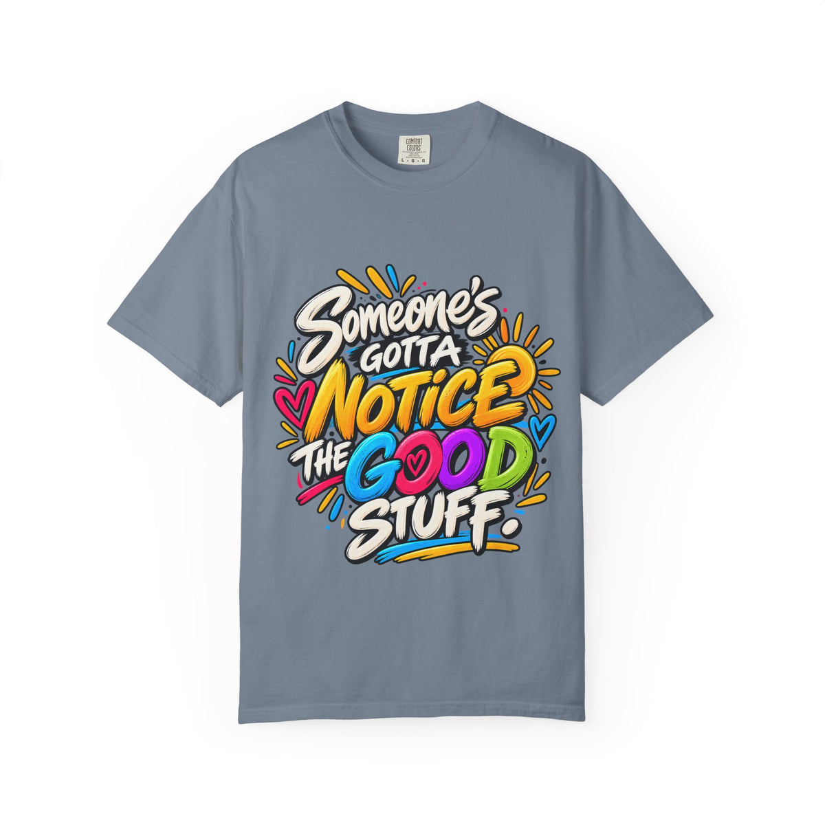 Shomo Love; Someone's Gotta Notice the Good Stuff T-Shirt — Positive Graphic Tee