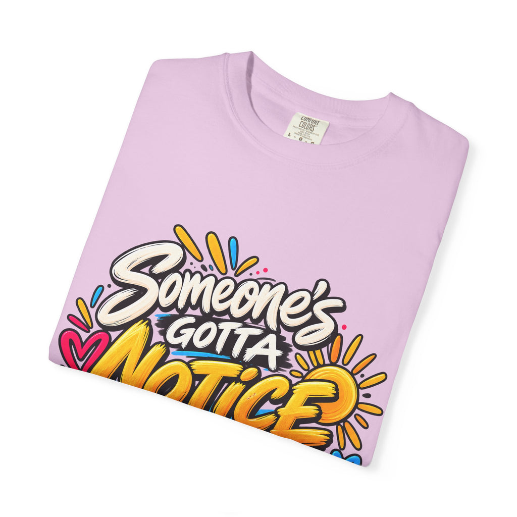 Shomo Love; Someone's Gotta Notice the Good Stuff T-Shirt — Positive Graphic Tee