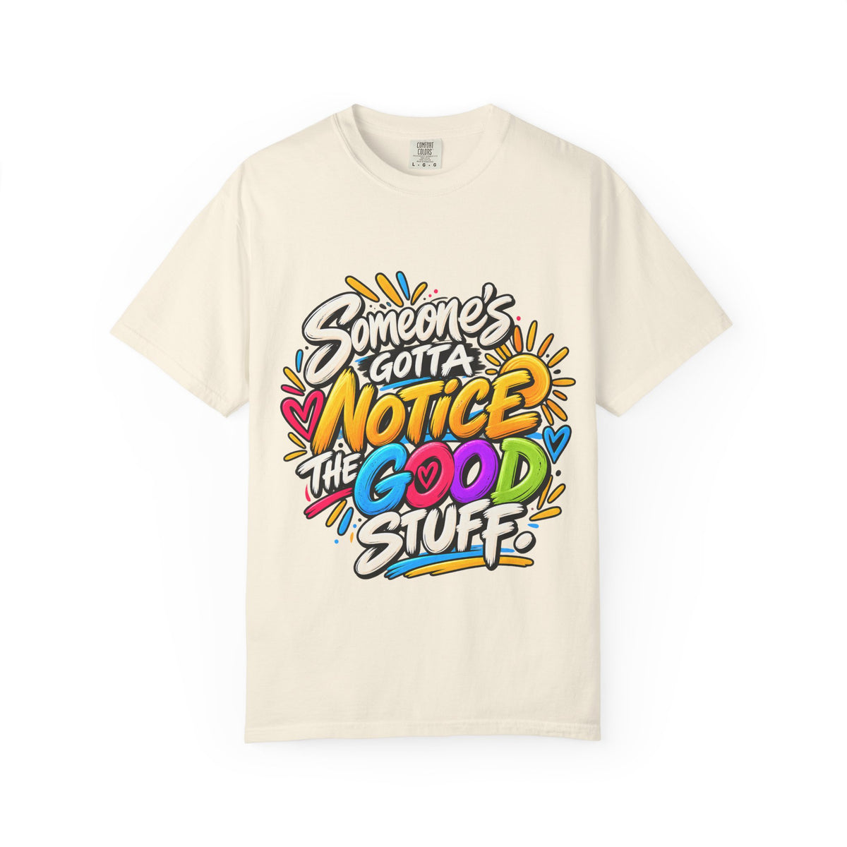 Shomo Love; Someone's Gotta Notice the Good Stuff T-Shirt — Positive Graphic Tee
