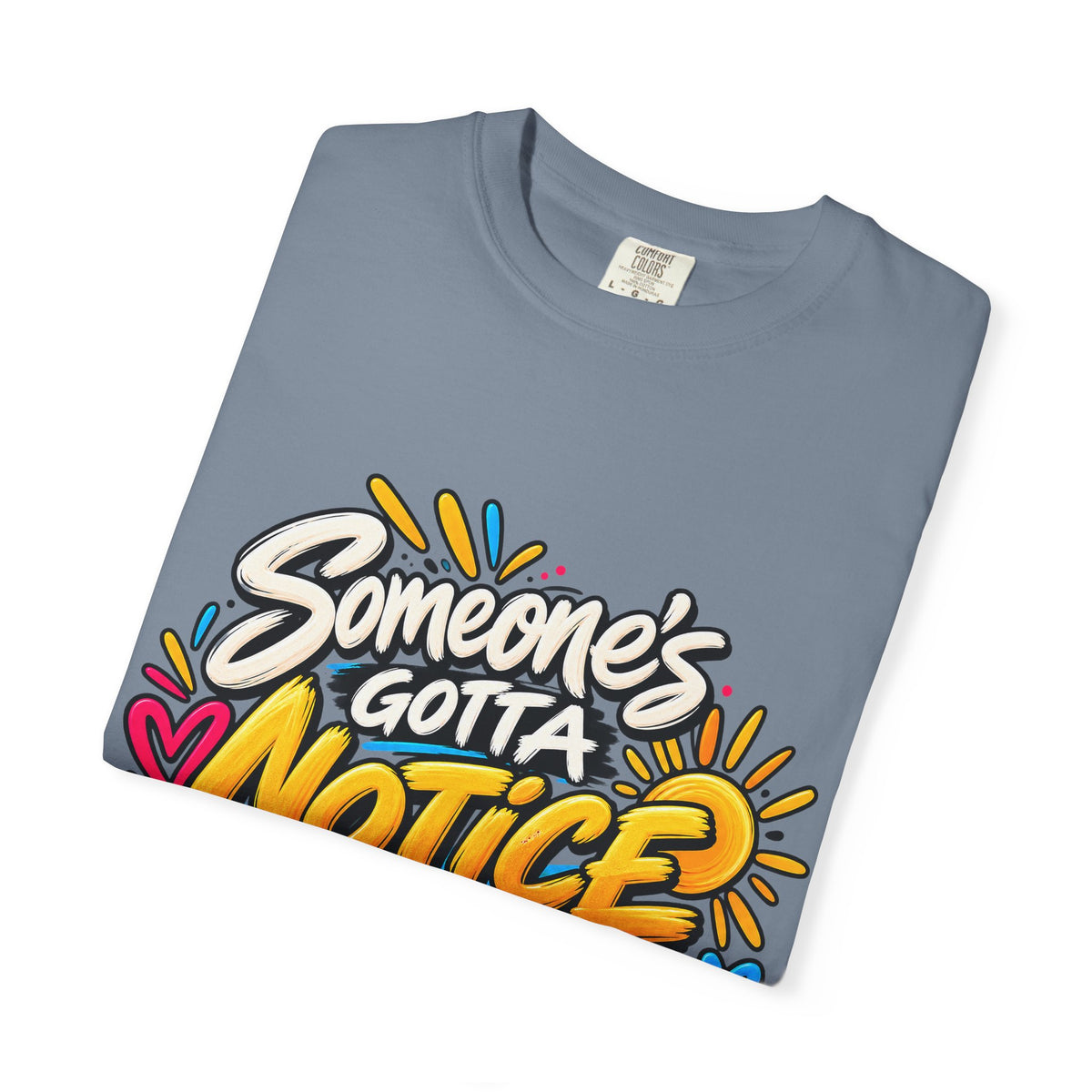 Shomo Love; Someone's Gotta Notice the Good Stuff T-Shirt — Positive Graphic Tee