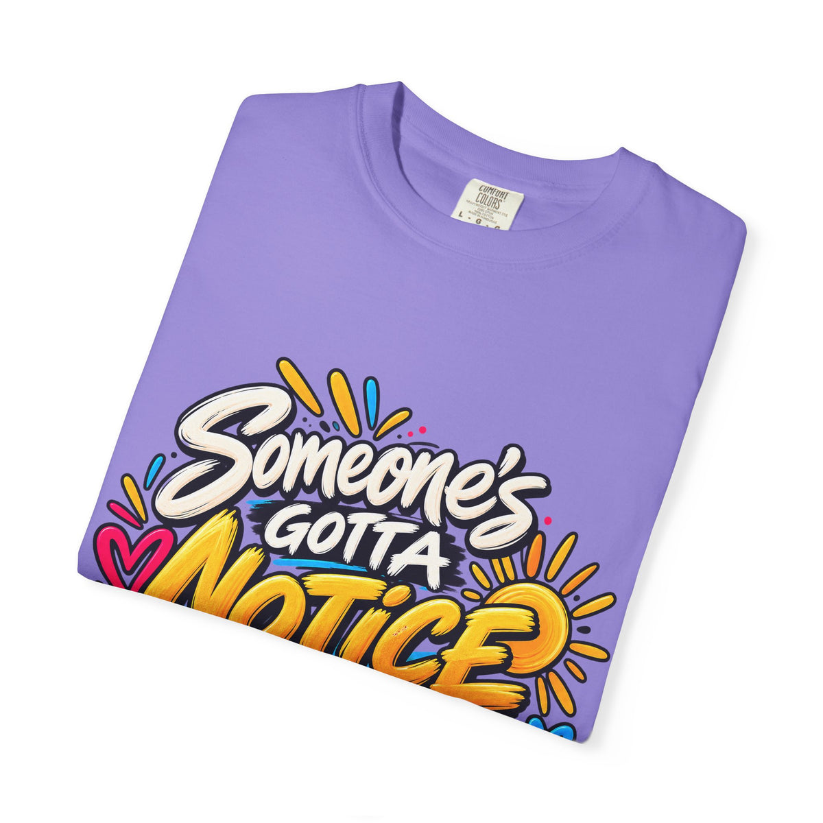 Shomo Love; Someone's Gotta Notice the Good Stuff T-Shirt — Positive Graphic Tee