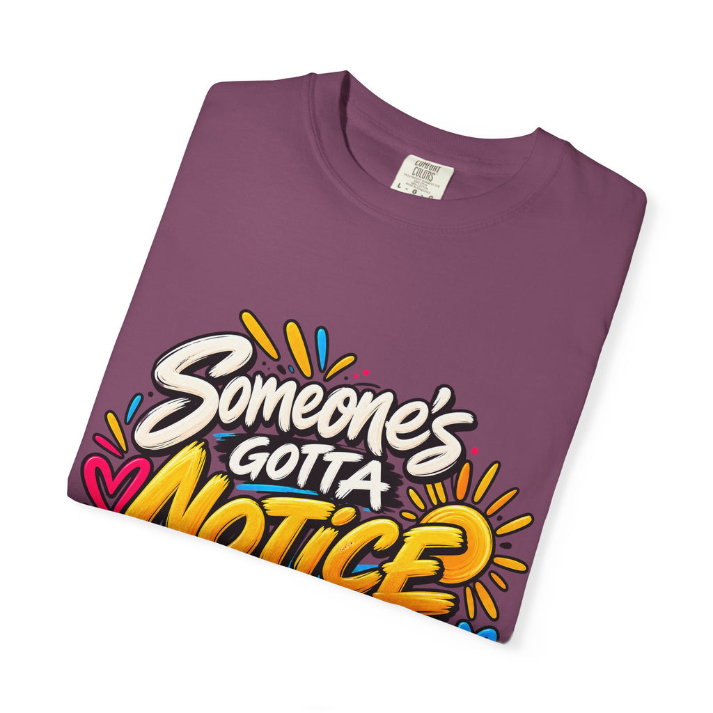 Shomo Love; Someone's Gotta Notice the Good Stuff T-Shirt — Positive Graphic Tee
