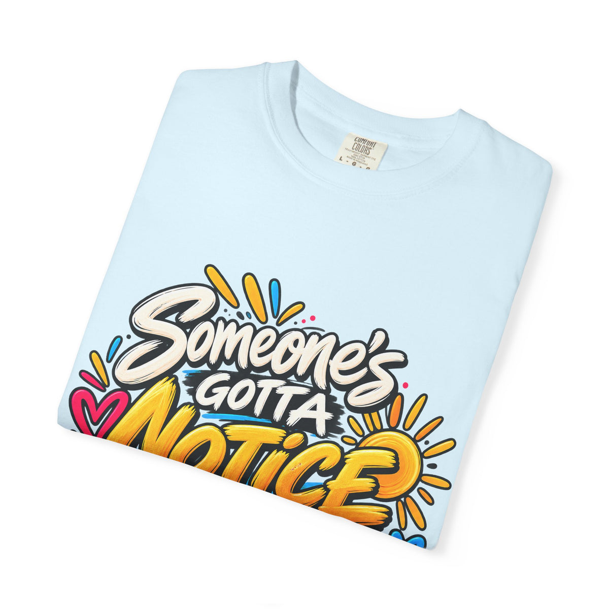 Shomo Love; Someone's Gotta Notice the Good Stuff T-Shirt — Positive Graphic Tee